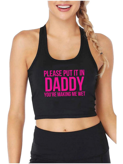 Please Put It In Me Daddy Crop Top